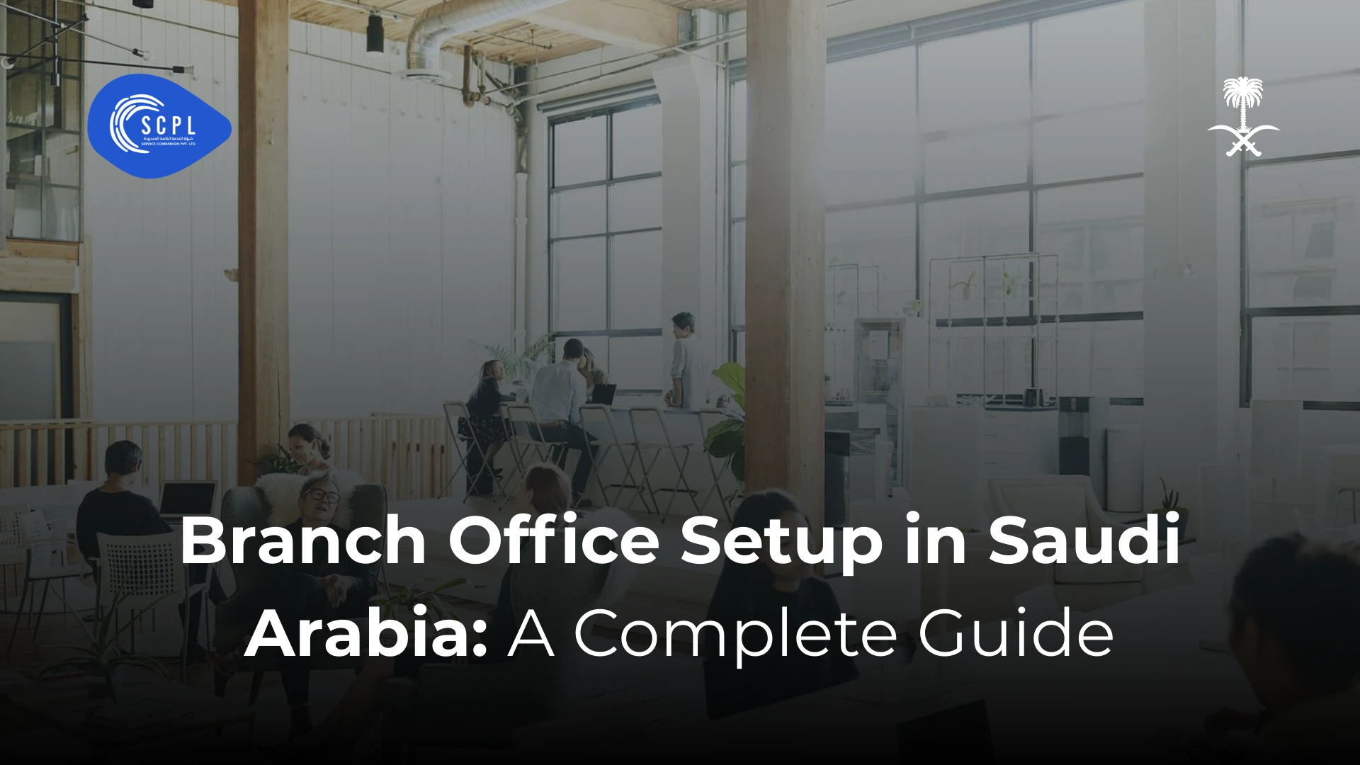 Branch Office Setup in Saudi Arabia: A Complete Guide